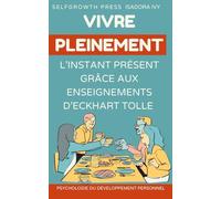 Vivre pleinement l’instant présent grâce aux enseignements d’Eckhart Tolle