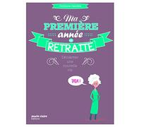 Vivre Pleinement Sa Retraite ! - Démarrer Une Nouvelle Vie