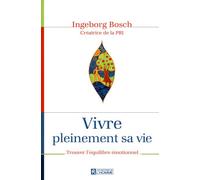 Vivre pleinement sa vie - en pleine conscience de ses emotions - Ingeborg Bosch - L'homme Eds De - broché - Guide