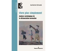 Vivre plus simplement Analyse sociologique de la distanciation normative - Aurianne Stroude - Hermann - broché - Essai