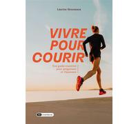 Vivre pour courir Ton guide essentiel pour progresser et t’épanouir - Laurine Housseaux - Dashbook - broché - Guide