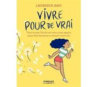 Vivre pour de vrai Laurence Arpi (Auteur)