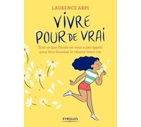 Vivre pour de vrai Laurence Arpi (Auteur)
