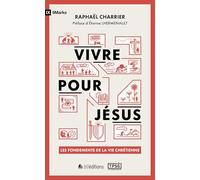 Vivre pour Jésus [POCHE]: Les fondements de la vie chrétienne
