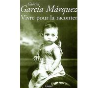 Vivre pour la raconter - Gabriel García Márquez - Grasset - broché - Récit