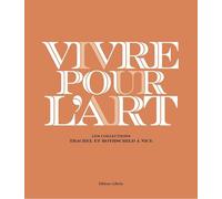 Vivre pour l'art: Les collections Trachel et Rothschild à Nice
