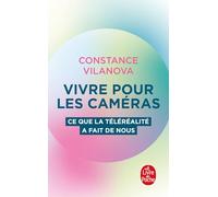 Vivre pour les caméras: Ce que la téléréalité a fait de nous