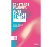 Vivre pour les caméras - Constance Vilanova - Lattes - broché - Essai