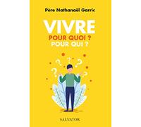 Vivre pour quoi ? Pour qui ?