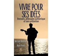 Vivre pour ses idées Brassens, philosophe authentique et sans prétention - Bertrand Redonnet - Le Lys Bleu - broché - Essai