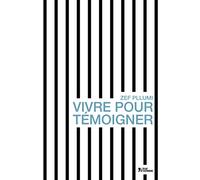 Vivre pour témoigner - récits du goulag en Albanie