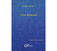 Vivre rimbaud - Michel Arouimi - Orizons - broché - Essai