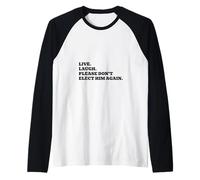 Vivre. Rire. Veuillez ne Pas l'élire à Nouveau. Manche Raglan