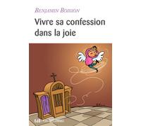 Vivre sa confession dans la joie - Benjamin Boisson - Beatitudes Eds - broché - Essai