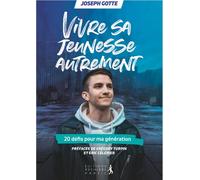 Vivre sa jeunesse autrement 20 défis pour ma génération - Joseph Gotte - Premiere Partie Eds - broché - Témoignage