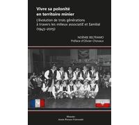 Vivre sa polonité en territoire minier L'évolution de trois générations à travers les milieux associatif et familial (1945-2015) - Noémie Beltramo - Pu.artois - broché - Essai