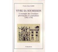 Vivre sa soumission. L'exemple des Ursulines provençales et comtandines 1592-1792