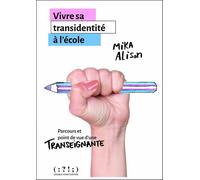 Vivre sa transidentité à l’école - parcours et point de vue d’une transeignante Parcours et point de vue d'une transeignante - ALISON MIKA - Double Ponctuation - broché - Essai