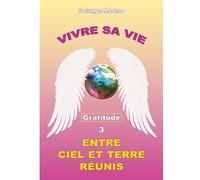 Vivre sa vie entre Ciel et Terre réunis