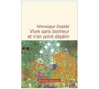 Vivre sans bonheur et n'en point dépérir