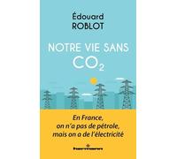 Vivre sans CO2 : En France, on n'a pas de pétrole, mais on a de l'électricité