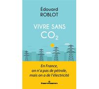 Vivre sans CO2 : En France, on n'a pas de pétrole, mais on a de l'électricité - Édouard Roblot - Hermann - broché - Etude