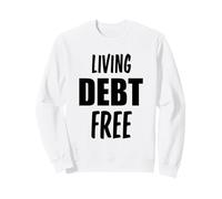 Vivre sans Dette Financière Liberté Financière Indépendance Sweatshirt