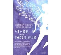 Vivre sans douleur - Découvrez comment soulager la douleur de manière naturelle et profitez à nouvea