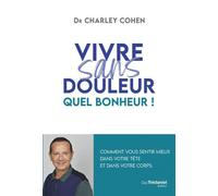 Vivre sans douleur - Quel Bonheur ! - Charley Cohen - Tredaniel La Maisnie - broché - Essai