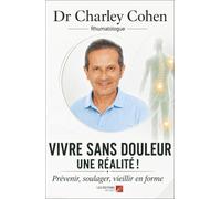 Vivre sans douleur une réalité !: Prévenir, soulager, vieillir en forme