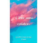 Vivre sans exister.