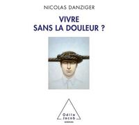 Vivre sans la douleur ? - Nicolas Danziger - Odile Jacob - broché - Essai