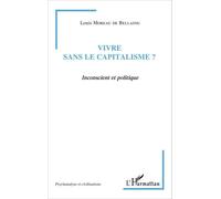 Louis Moreau de Bellaing – Vivre sans le capitalisme ? – Inconscient et politique – Broché