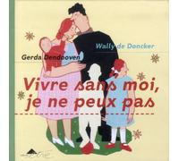 Vivre sans moi, je ne peux pas