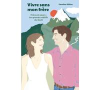 Vivre sans mon frère: Frères et soeurs, les grands oubliés du deuil