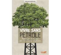 Vivre sans pétrole - Plaidoyer en faveur des ressources végé - Bernard Bertrand - Plume De Carotte Eds - relié - Guide