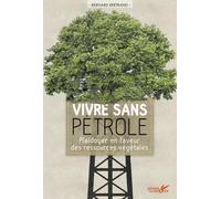 Vivre sans pétrole. Plaidoyer en faveur des ressources végétales