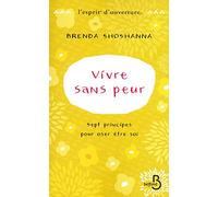 Vivre sans peur Sept principes pour oser être soi