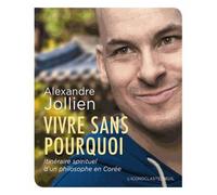 Vivre Sans Pourquoi - Itinéraire Spirituel D'un Philosophe En Corée (1 Cd Audio Mp3)