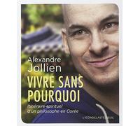 Vivre Sans Pourquoi - Itinéraire Spirituel D'un Philosophe En Corée (1 Cd Audio Mp3)