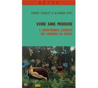 Vivre sans produire : L'insoutenable légèreté des penseurs du vivant