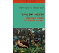 Vivre sans produire : L'insoutenable légèreté des penseurs du vivant