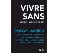 Vivre Sans - Que Reste-T-Il De Notre Monde ?