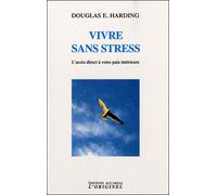 Vivre sans stress - Douglas E. Harding - L'originel Accarias - broché - Guide