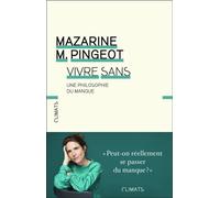 Vivre sans Une philosophie du manque - Mazarine Pingeot - Climats - broché - Essai