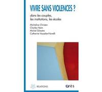 Vivre sans violence ? Dans les couples, les institutions, les écoles Jean-Claude Benoit (Auteur)