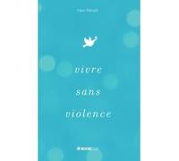 Vivre sans violence - Yann Péhoré - Bookelis - broché - Essai