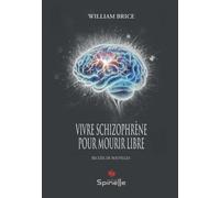 Vivre schizophrène pour mourir libre