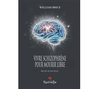 Vivre schizophrène pour mourir libre - Brice William - Spinelle Eds - broché - Nouvelles