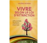 Vivre selon la loi d'Attraction Valérie Richard (Auteur), Marcelle Della Faille (Préface)